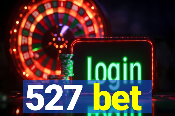 527 bet